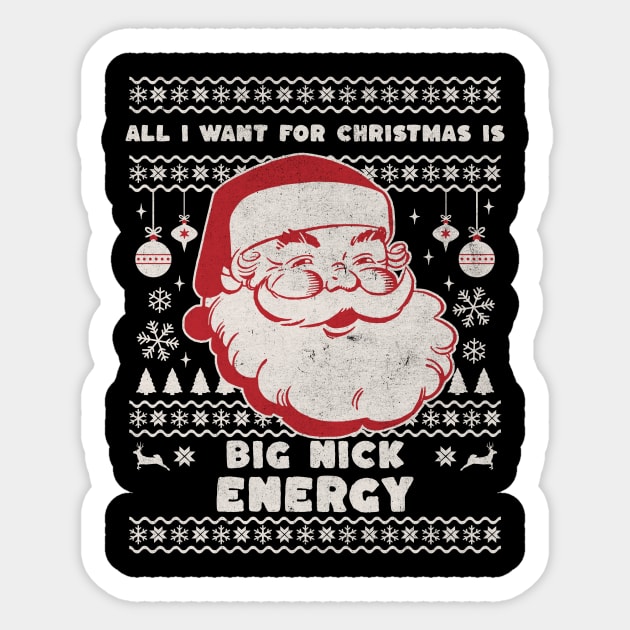 All I Want for Christmas is Big Nick Energy Funny Retro Santa Jokes, Xmas 2023 Sticker by sarcasmandadulting